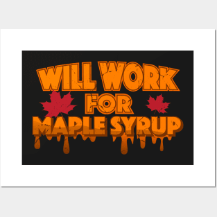 Will Work For Maple Syrup Posters and Art